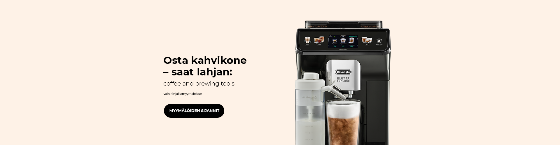 "Vain kivijalkamyymälöissä! Osta kahvikone – saat lahjan."
